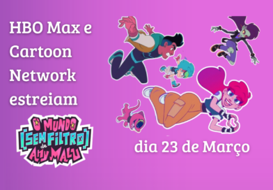 HBO Max anuncia uma nova animação: ”O Mundo [Sem Filtro] de Any Malu”