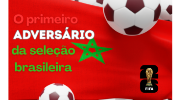 O primeiro adversário da seleção brasileira: Marrocos
