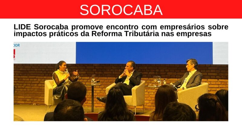 LIDE Sorocaba debate a Reforma Tributária com empresários da região
