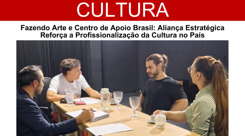 Reunião Estratégica entre Fazendo Arte e Centro de Apoio Brasil Discute Futuro dos Projetos Culturais Nacionais